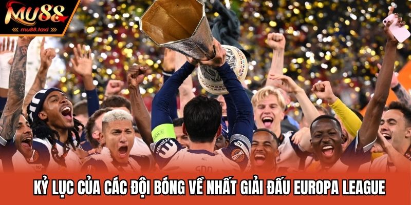 Kỷ lục của các đội bóng về nhất giải đấu Europa League
